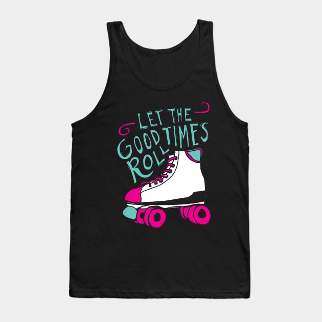 Let the Good Times Roll Tank Top by AnnieRiker